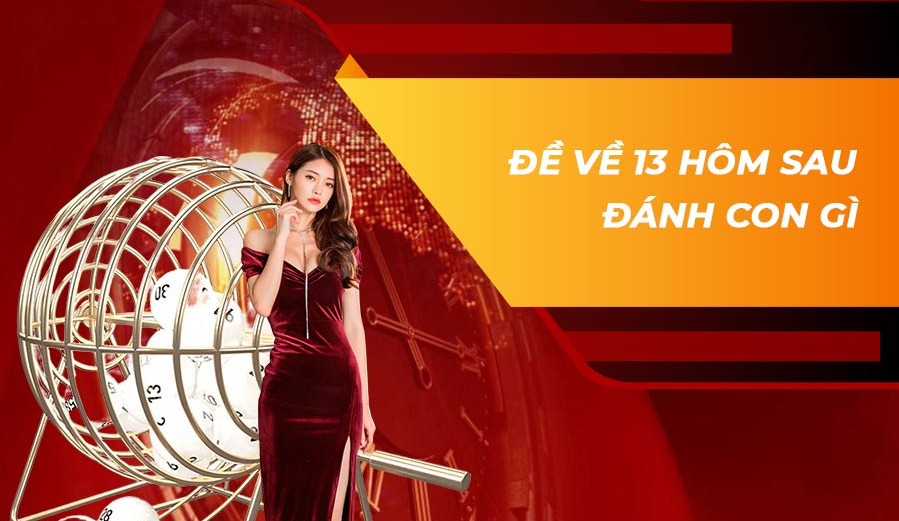 Nằm mơ đề về 13 đánh con gì ngày mai